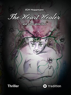 cover image of The Heart Healer--and other atrocities